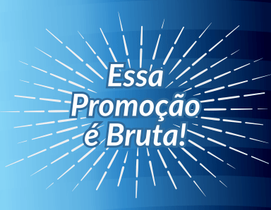 Essa promoção é Bruta!